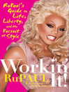 Workin' It! (eBook): RuPaul's Guide to Life, Liberty, and the Pursuit of Style